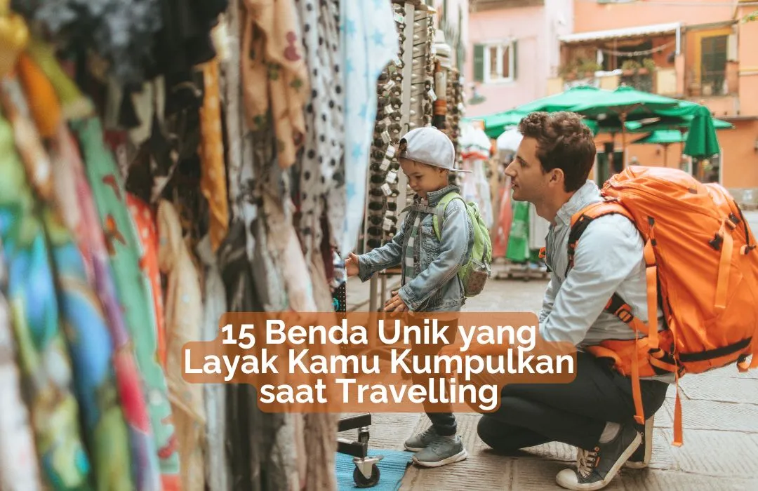 Benda-Unik-yang-Layak-Kamu-Kumpulkan-saat-Travelling